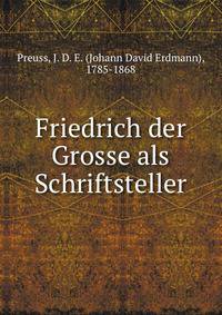 Friedrich der Grosse als Schriftsteller