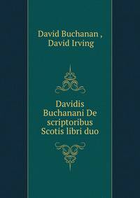 Davidis Buchanani De scriptoribus Scotis libri duo