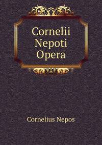 Cornelii Nepoti Opera