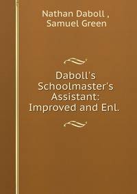 Daboll's Schoolmaster's Assistant: Improved and Enl. .