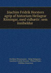 Joachim Fridrik Horsters agrip af historium Heilagrar Ritningar, med vidb?tir: sem inniheldur .
