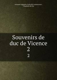 Souvenirs de duc de Vicence. 2