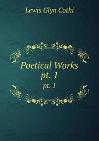 Poetical Works. pt. 1