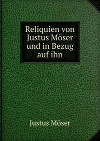 Reliquien von Justus Moser und in Bezug auf ihn