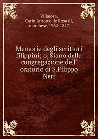 Memorie degli scrittori filippini; o, Siano della congregazione dell' oratorio di S.Filippo Neri