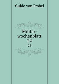 Militr-wochenblatt. 22