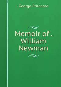 Memoir of . William Newman