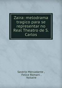 Zaira: melodrama tragico para se representar no Real Theatro de S. Carlos