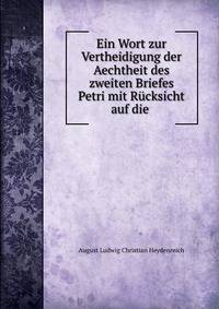Ein Wort zur Vertheidigung der Aechtheit des zweiten Briefes Petri mit Rucksicht auf die .