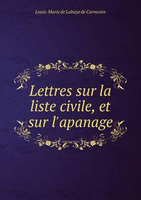 Lettres sur la liste civile, et sur l'apanage