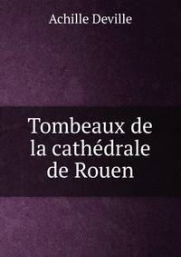 Tombeaux de la cathedrale de Rouen