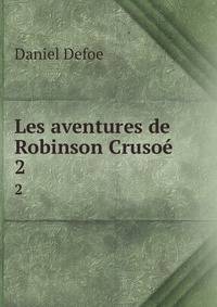 Les aventures de Robinson Cruso. 2