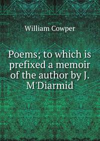 Poems; to which is prefixed a memoir of the author by J. M'Diarmid