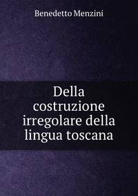 Della costruzione irregolare della lingua toscana