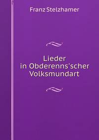 Lieder in Obderenns'scher Volksmundart