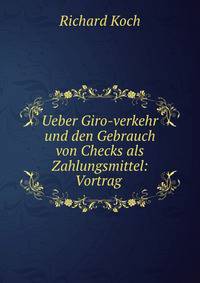 Ueber Giro-verkehr und den Gebrauch von Checks als Zahlungsmittel: Vortrag .