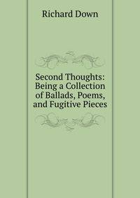 Second Thoughts: Being a Collection of Ballads, Poems, and Fugitive Pieces