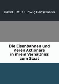 Die Eisenbahnen und deren Aktionare in ihrem Verhaltniss zum Staat.
