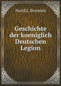Geschichte der koeniglich Deutschen Legion