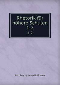 Rhetorik fr hhere Schulen. 1-2