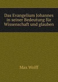 Das Evangelium Johannes in seiner Bedeutung fur Wissenschaft und glauben