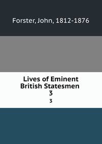 Lives of Eminent British Statesmen .. 3
