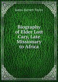 Biography of Elder Lott Cary, Late Missionary to Africa