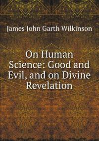 On Human Science: Good and Evil, and on Divine Revelation