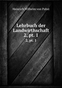 Lehrbuch der Landwirthschaft. 2, pt. 1