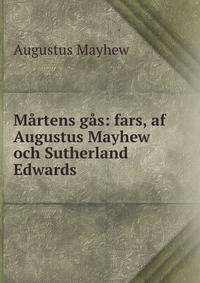 Martens gas: fars, af Augustus Mayhew och Sutherland Edwards