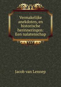 Vermakelijke anekdoten, en historische herinneringen: Een nalatenschap