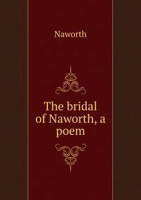 The bridal of Naworth, a poem