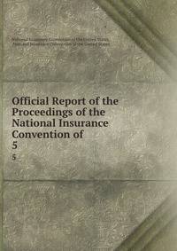 Official Report of the Proceedings of the National Insurance Convention of .. 5