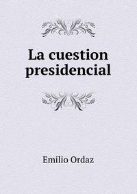 La cuestion presidencial