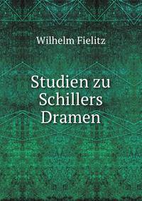 Studien zu Schillers Dramen.