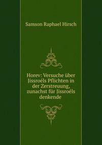 Horev: Versuche uber Jissroels Pflichten in der Zerstreuung, zunachst fur Jissroels denkende .