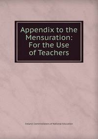 Appendix to the Mensuration: For the Use of Teachers