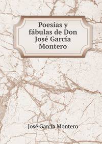 Poesias y fabulas de Don Jose Garcia Montero
