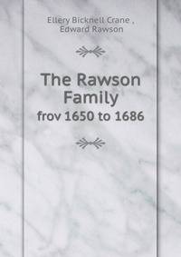 The Rawson Family. frov 1650 to 1686