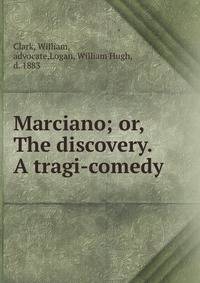 Marciano; or, The discovery. A tragi-comedy