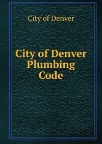 City of Denver Plumbing Code