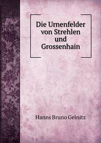 Die Urnenfelder von Strehlen und Grossenhain