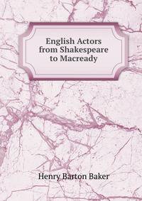English Actors from Shakespeare to Macready