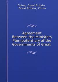 Agreement Between the Ministers Plenipotentiary of the Governments of Great .
