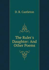 The Ruler's Daughter: And Other Poems