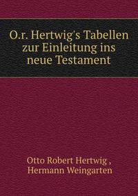 O.r. Hertwig's Tabellen zur Einleitung ins neue Testament.