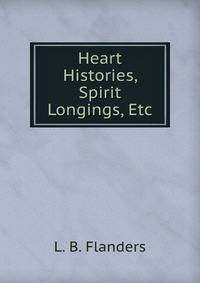 Heart Histories, Spirit Longings, Etc.