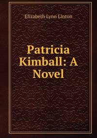 Patricia Kimball: A Novel