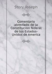 Comentario abreviado de la Constitucion federal de los Estados-Unidos de America