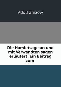 Die Hamletsage an und mit Verwandten sagen erlautert: Ein Beitrag zum .